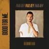 GOOD FOR ME. - Paul Rey