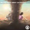 Million Miles Away (Acoustic) - Bassic&Heleen&Bastian Fischer&Helena Maria Roosdorp&Jens Oosterkamp&Selim Boukhris