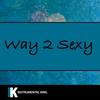 Way 2 Sexy - Instrumental King&A. Graham&B. Simmons&F Fairbrass&J. Williams&L. Ragland&N. Wilburn&R. Fairbrass&R. Manzoli&Cover Guru Collectives