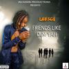 Friends Like Dem Yah (Explicit) - Lavisch