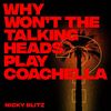 Why Won't The Talking Heads Play Coachella - Nicky Blitz