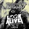 Be Quiet (Original Mix) - Orkestrated