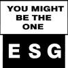 You Might Be the One - ESG