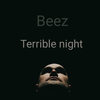 Terrible Night - Beez