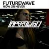 Now Or Never (Original Mix) - Futurewave