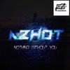 Nothing Without You (Original Mix) - AZHOT