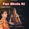 Fan Bhole Ki - Mukesh Sirohi