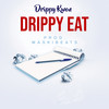 Drippy Eat (Explicit) - Drippy Kwon