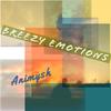 Breezy Emotions - Animysh