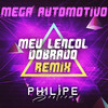 MEGA AUTOMOTIVO - MEU LENÇOL DOBRADO - DJ Philipe Sestrem