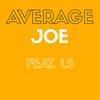 Average Joe(feat. LS) - Myndset&LS