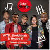 Never Change (Coke Studio South Africa Season 2) - WTF&Shekhinah&Heavy K