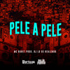 Pele a Pele (Explicit) - Mc Buret&DJ LD de Realengo&Alexander Almeida Do Amaral