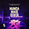 Nunca Mais Senta (Explicit) - Mc Talibã&MC Celo BK&DJ GUSTAVO DA VS