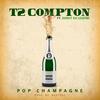 Popping Champagne p (feat. Beat Boy & Donut Da Legend) (Explicit) - T2 Compton&Beat Boy&Donut Da Legend