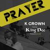 Prayer (feat. Khing Dee) - K Crown&Khing Dee