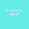 Big Plane to Blue Seas - Elouise