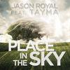 Place In The Sky (Original Version) - Jason Royal&Tayma