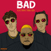 Bad (Explicit) - Blaiz Fayah&Tribal Kush