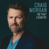 I'm That Country - Craig Morgan