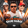 EU JÁ DISSE QUE NÃO - Mc Matheuzinho ZN&Mc Miller&Mc Lovera&Dj Khalifa Original