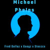 Michael Phelps (Explicit) - Stacccs&Fred Dollaz&Googz