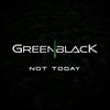 Not Today - GreenBlack