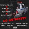 No Witnesses(feat. Kaos Balla, MDV Artist & NewCountry) (Explicit) - TheReal_Adonis&Kaos Balla&MDV Artist&NewCountry