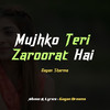 Mujhko Teri Zaroorat Hai - Gagan Sharma