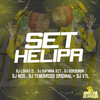 SET HELIPA 001 (Explicit) - MANDELÃO CLASSE A&DJ Lobão ZL&DJ Rafinha DZ7&DJ GORDONSK&DJ Nog&DJ TENEBROSO ORIGINAL&DJ Vtl