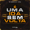 É uma Ida Sem Volta (Explicit) - MC Juninho Da 07&DJ Bill