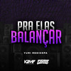 Pra Elas Balançar (Explicit) - Yuri Redicopa&Yuri Redicopa Amparo Silva