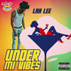 Under Mi Vibes (Explicit) - LAA LEE&Romario Ricketts