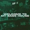 Welcome to My Bass House - MALOS