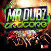 Ardcore (Original Mix) - Mr Dubz