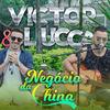 Negócio da China - Victor&Lucca