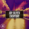 Everyday (Original Mix) - Jay Aliyev
