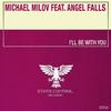 I'll Be With You (Extended Mix) - Michael Milov&Angel Falls