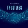 Trustless (Explicit) - Young Famous