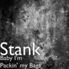 Baby I'm Packin' my Bags - Stank