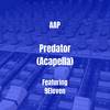 Predator (Acapella|Explicit) - AAP&9eleven