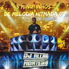 5 MINUTINHOS DE MELODIA HITMADA 011 (Explicit) - DJ ALLAN MONTEIRO&Piquezin Dos Cria