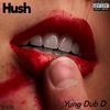 Hush (Explicit) - Yung Dub D&Kedric Battee