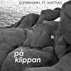 På klippan(feat. Mattias) - Slewkhawl&Mattias