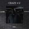 Crazy 4 U (Explicit) - D4YM&302 Bert