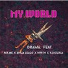 My World - Drama&Mr.Me&Anga Diago&Nvrth&KsoulRsa