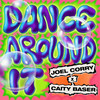 Dance Around It - Joel Corry&Caity Baser