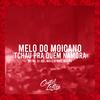 Melo do Moicano - Tchau pra Quem Namora (Explicit) - MC MT&DJ RAFA MOLINA&DJ JOEL MIX