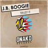 Trust It (Original Mix) - J.B. Boogie