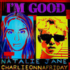 I'm Good (Explicit) - Natalie Jane&charlieonnafriday